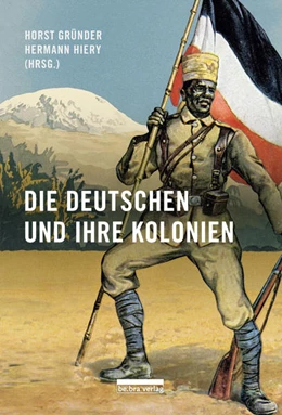 Abbildung von Gründer / Hiery | Die Deutschen und ihre Kolonien | 1. Auflage | 2022 | beck-shop.de