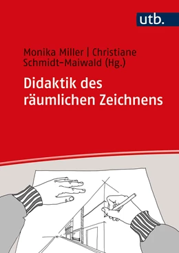Abbildung von Miller / Schmidt-Maiwald | Didaktik des räumlichen Zeichnens | 1. Auflage | 2022 | beck-shop.de