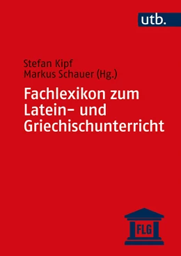 Abbildung von Kipf / Schauer | Fachlexikon zum Latein- und Griechischunterricht | 1. Auflage | 2023 | beck-shop.de