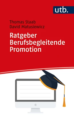 Abbildung von Staab / Matusiewicz | Ratgeber Berufsbegleitende Promotion | 1. Auflage | 2022 | beck-shop.de
