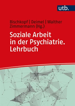 Abbildung von Bischkopf / Deimel | Soziale Arbeit in der Psychiatrie. Lehrbuch | 1. Auflage | 2022 | beck-shop.de