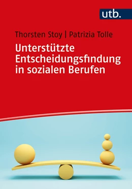 Abbildung von Stoy / Tolle | Unterstützte Entscheidungsfindung in sozialen Berufen | 1. Auflage | 2023 | beck-shop.de