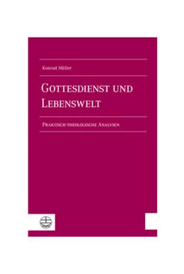 Abbildung von Müller / Kerner | Gottesdienst und Lebenswelt | 1. Auflage | 2022 | beck-shop.de