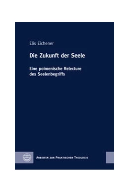 Abbildung von Eichener | Die Zukunft der Seele | 1. Auflage | 2022 | beck-shop.de