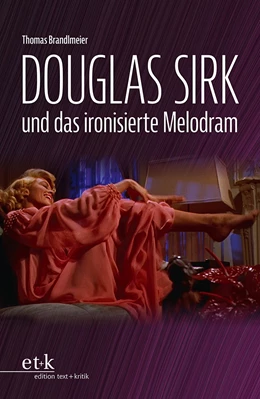 Abbildung von Brandlmeier | Douglas Sirk und das ironisierte Melodram | 1. Auflage | 2022 | beck-shop.de