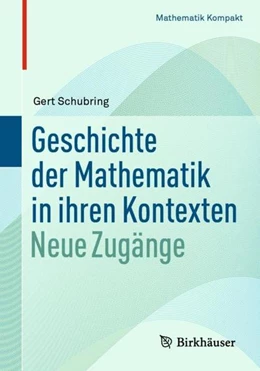 Abbildung von Schubring | Geschichte der Mathematik in ihren Kontexten | 1. Auflage | 2021 | beck-shop.de