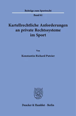 Abbildung von Putzier | Kartellrechtliche Anforderungen an private Rechtssysteme im Sport. | 1. Auflage | 2021 | beck-shop.de
