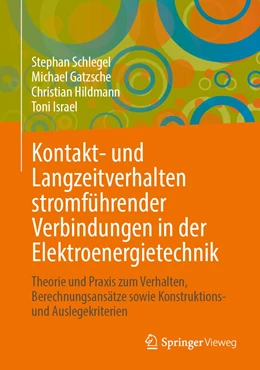 Abbildung von Schlegel / Gatzsche | Kontakt- und Langzeitverhalten stromführender Verbindungen in der Elektroenergietechnik | 1. Auflage | 2023 | beck-shop.de