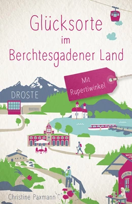 Abbildung von Paxmann | Glücksorte im Berchtesgadener Land. Mit Rupertiwinkel | 1. Auflage | 2022 | beck-shop.de