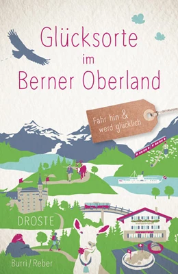 Abbildung von Burri / Reber | Glücksorte im Berner Oberland | 1. Auflage | 2022 | beck-shop.de