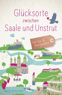 Abbildung von Reinhardt | Glücksorte zwischen Saale und Unstrut | 1. Auflage | 2022 | beck-shop.de