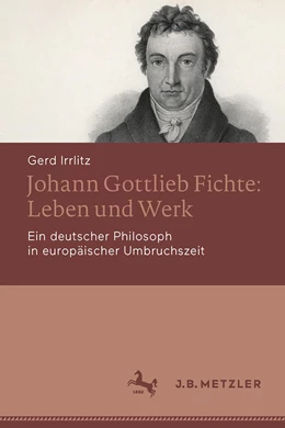 Abbildung von Irrlitz | Johann Gottlieb Fichte: Leben und Werk | 1. Auflage | 2022 | beck-shop.de