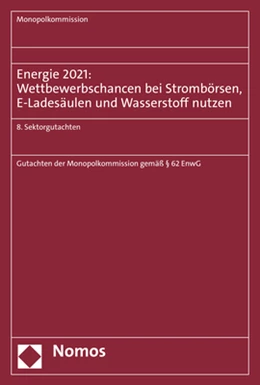 Abbildung von Monopolkommission | Energie 2021: Wettbewerbschancen bei Strombörsen, E-Ladesäulen und Wasserstoff nutzen | 1. Auflage | 2021 | beck-shop.de