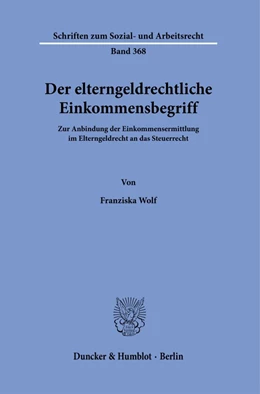 Abbildung von Wolf | Der elterngeldrechtliche Einkommensbegriff. | 1. Auflage | 2021 | beck-shop.de