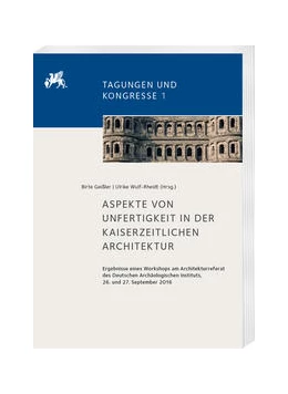 Abbildung von Geißler / Wulf-Rheidt | Aspekte von Unfertigkeit in der kaiserzeitlichen Architektur | 1. Auflage | 2021 | beck-shop.de