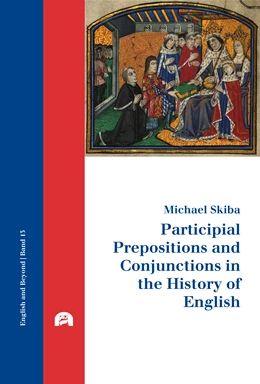 Abbildung von Skiba | Participial Prepositions and Conjunctions in the History of English | 1. Auflage | 2021 | 13 | beck-shop.de