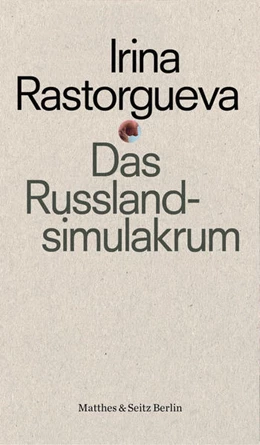 Abbildung von Rastorgueva | Das Russlandsimulakrum | 1. Auflage | 2022 | beck-shop.de