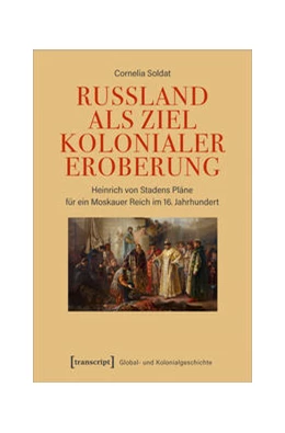 Abbildung von Soldat | Russland als Ziel kolonialer Eroberung | 1. Auflage | 2022 | beck-shop.de