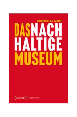 Abbildung von Garthe | Das nachhaltige Museum | 1. Auflage | 2022 | beck-shop.de