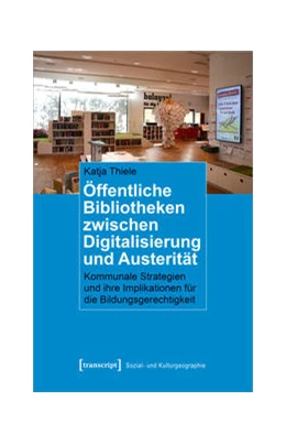 Abbildung von Thiele | Öffentliche Bibliotheken zwischen Digitalisierung und Austerität | 1. Auflage | 2022 | beck-shop.de