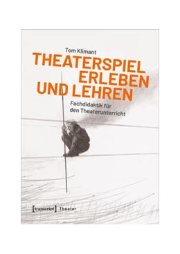 Abbildung von Klimant | Theaterspiel erleben und lehren | 1. Auflage | 2022 | beck-shop.de