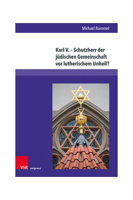 Abbildung von Rummel | Karl V. – Schutzherr der jüdischen Gemeinschaft vor lutherischem Unheil? | 1. Auflage | 2022 | beck-shop.de