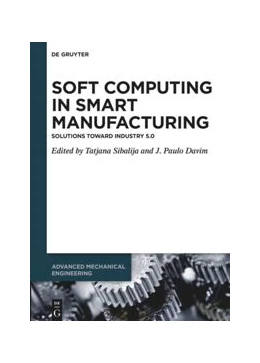 Abbildung von Sibalija / Davim | Soft Computing in Smart Manufacturing | 1. Auflage | 2021 | beck-shop.de