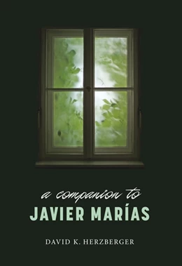 Abbildung von Herzberger | A Companion to Javier Marías | 1. Auflage | 2022 | 297 | beck-shop.de