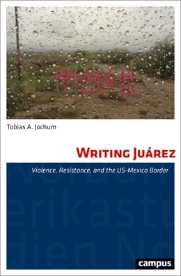 Abbildung von (Annamalay) Jochum | Writing Juárez | 1. Auflage | 2024 | beck-shop.de