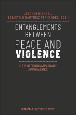 Abbildung von Michael / Martínez Fernández | Entanglements Between Peace and Violence | 1. Auflage | 2025 | beck-shop.de