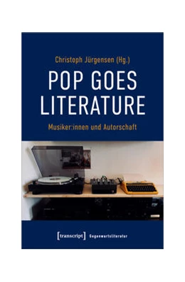 Abbildung von Jürgensen | Pop goes literature - Musiker:innen und Autorschaft | 1. Auflage | 2022 | beck-shop.de