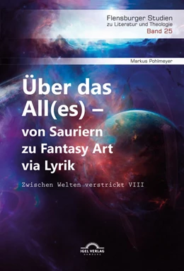 Abbildung von Pohlmeyer | Über das All(es) – von Sauriern zu Fantasy Art via Lyrik | 1. Auflage | 2021 | 25 | beck-shop.de