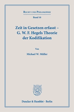 Abbildung von Müller | Zeit in Gesetzen erfasst – G. W. F. Hegels Theorie der Kodifikation. | 1. Auflage | 2021 | 10 | beck-shop.de