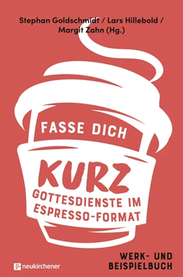 Abbildung von Goldschmidt / Hillebold | Fasse dich kurz - Gottesdienste im Espresso-Format | 2. Auflage | 2022 | beck-shop.de