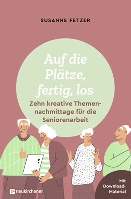 Abbildung von Fetzer | Auf die Plätze, fertig, los: Zehn kreative Themennachmittage für die Seniorenarbeit | 1. Auflage | 2023 | beck-shop.de