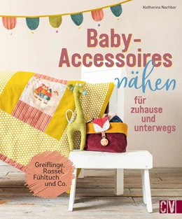 Abbildung von Nachbar | Baby-Accessoires nähen für zuhause und unterwegs | 1. Auflage | 2022 | beck-shop.de