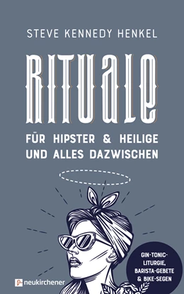 Abbildung von Henkel | Rituale für Hipster & Heilige und alles dazwischen | 1. Auflage | 2022 | beck-shop.de