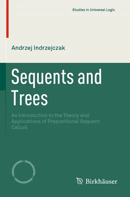Abbildung von Indrzejczak | Sequents and Trees | 1. Auflage | 2021 | beck-shop.de
