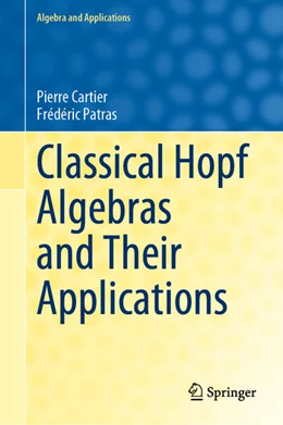 Abbildung von Cartier / Patras | Classical Hopf Algebras and Their Applications | 1. Auflage | 2021 | beck-shop.de