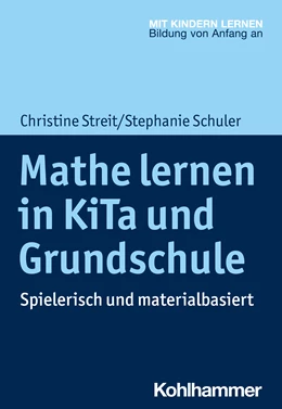 Abbildung von Streit / Schuler | Mathe lernen in KiTa und Grundschule | 1. Auflage | 2022 | beck-shop.de