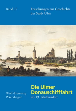 Abbildung von Petershagen | Die Ulmer Donauschifffahrt im 19. Jahrhundert | 1. Auflage | 2022 | beck-shop.de