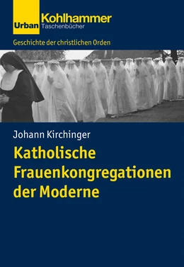 Abbildung von Kirchinger | Katholische Frauenkongregationen der Moderne | 1. Auflage | 2022 | beck-shop.de