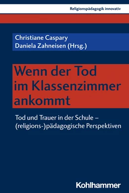 Abbildung von Caspary / Zahneisen | Wenn der Tod im Klassenzimmer ankommt | 1. Auflage | 2022 | beck-shop.de