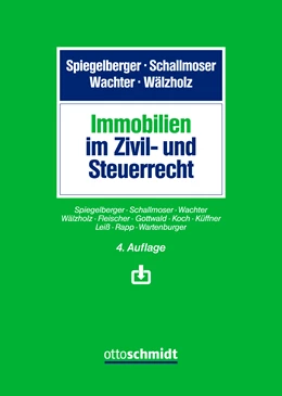 Abbildung von Spiegelberger / Schallmoser | Immobilien im Zivil- und Steuerrecht | 4. Auflage | 2022 | beck-shop.de