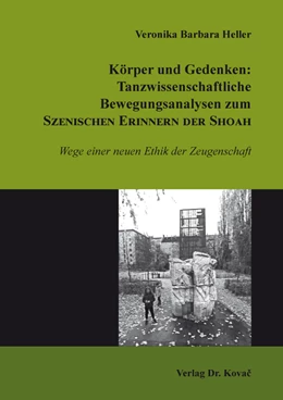 Abbildung von Heller | Körper und Gedenken: Tanzwissenschaftliche Bewegungsanalysen zum Szenischen Erinnern der Shoah | 1. Auflage | 2022 | 127 | beck-shop.de