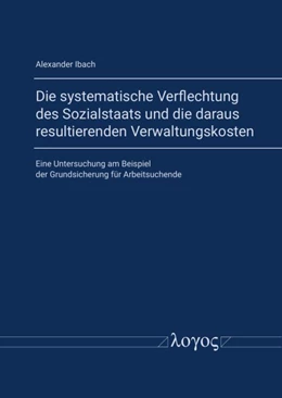 Abbildung von Ibach | Die systematische Verflechtung des Sozialstaats und die daraus resultierenden Verwaltungskosten | 1. Auflage | 2021 | beck-shop.de