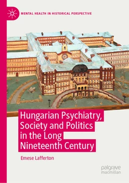 Abbildung von Lafferton | Hungarian Psychiatry, Society and Politics in the Long Nineteenth Century | 1. Auflage | 2021 | beck-shop.de