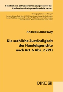 Abbildung von Schneuwly | Die sachliche Zuständigkeit der Handelsgerichte nach Art. 6 Abs. 2 ZPO | 1. Auflage | 2021 | Band 38 | beck-shop.de