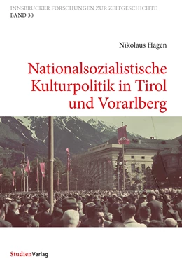 Abbildung von Hagen | Nationalsozialistische Kulturpolitik in Tirol und Vorarlberg | 1. Auflage | 2022 | 30 | beck-shop.de