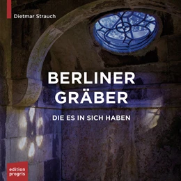 Abbildung von Strauch | Berliner Gräber, die es in sich haben | 1. Auflage | 2021 | beck-shop.de